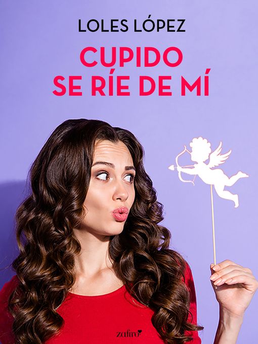 Title details for Cupido se ríe de mí by Loles López - Available